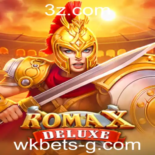 wk bet - Descubra RomaXDeluxe: O Novo Fenômeno de Jogo de Azar